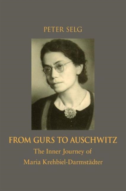 From Gurs to Auschwitz : The Inner Journey of Maria Krehbiel-Darmstadter, Paperback / softback Book