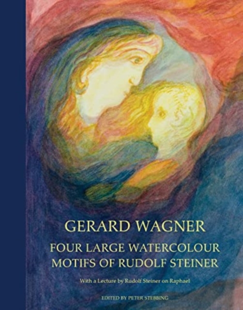 Four Large Watercolour Motifs of Rudolf Steiner : With a Lecture by Rudolf Steiner on Raphael, Hardback Book