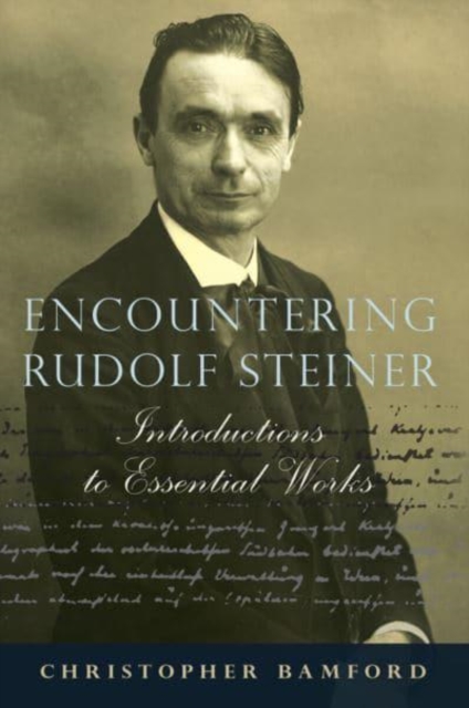 Encountering Rudolf Steiner : Introductions to Essential Works, Paperback / softback Book