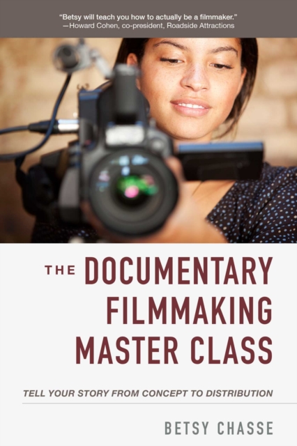 The Documentary Filmmaking Master Class : Tell Your Story from Concept to Distribution, EPUB eBook