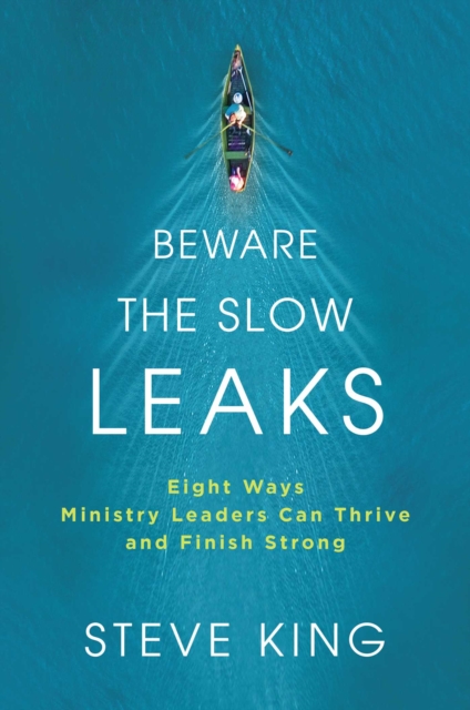 Beware the Slow Leaks : Eight Ways Ministry Leaders Can Thrive and Finish Strong, EPUB eBook