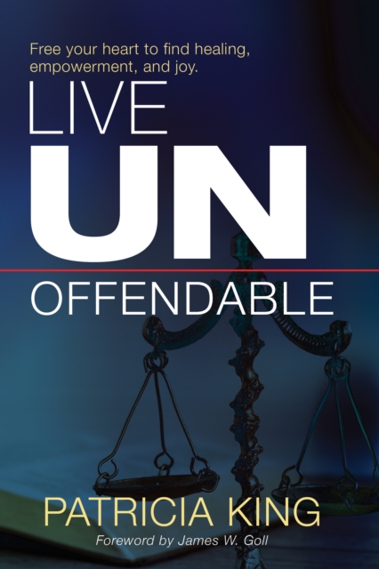 Live Unoffendable : Free your heart to find healing, empowerment, and joy, EPUB eBook