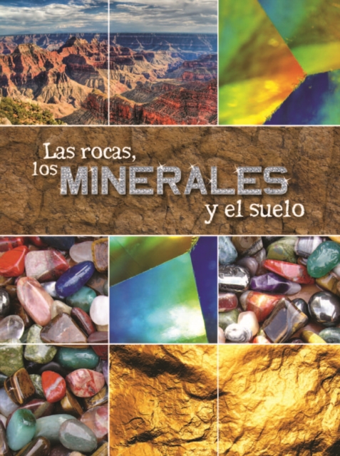 Las rocas, los minerales y el suelo : Rocks, Minerals, and Soil, PDF eBook