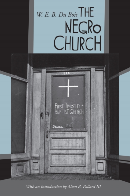 The Negro Church : With an Introduction by Alton B. Pollard III, EPUB eBook