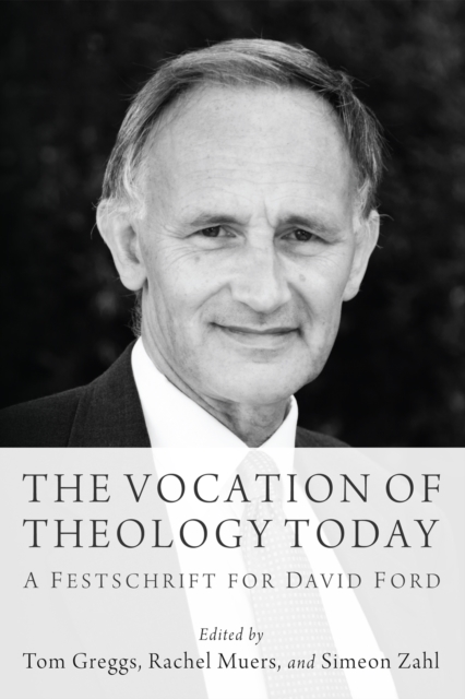 The Vocation of Theology Today : A Festschrift for David Ford, EPUB eBook
