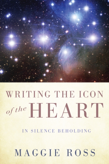 Writing the Icon of the Heart : In Silence Beholding, EPUB eBook