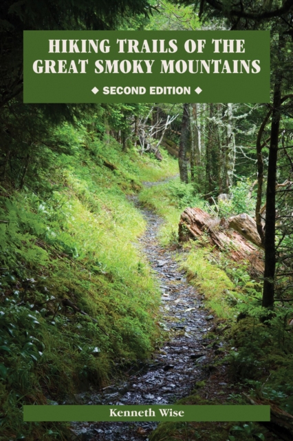 Hiking Trails of the Great Smoky Mountains : Comprehensive Guide, Paperback / softback Book