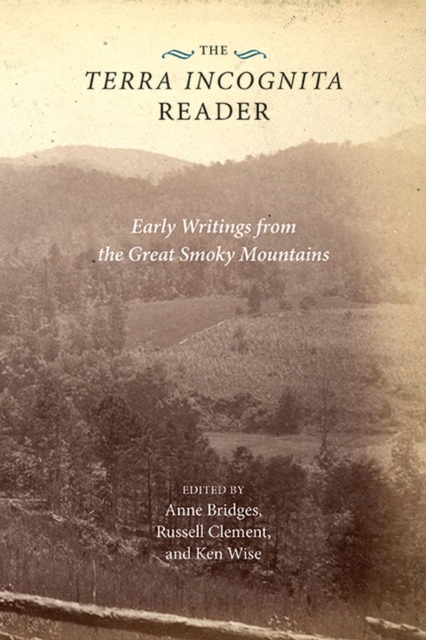 The Terra Incognita Reader : Early Writings from The Great Smoky Mountains, Paperback / softback Book