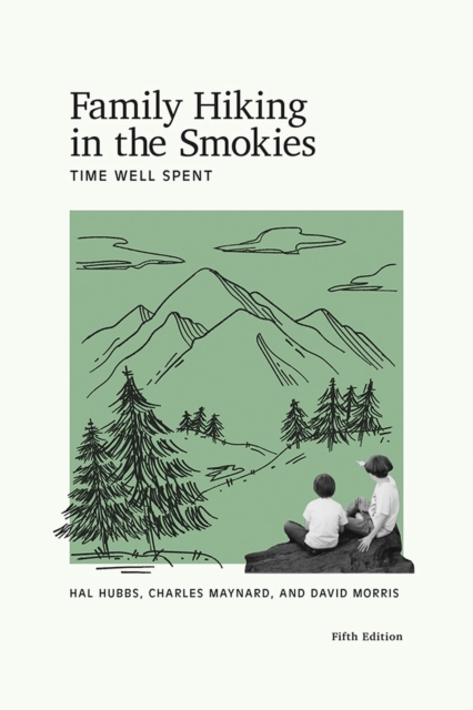 Family Hiking in the Smokies : Time Well Spent, Paperback / softback Book