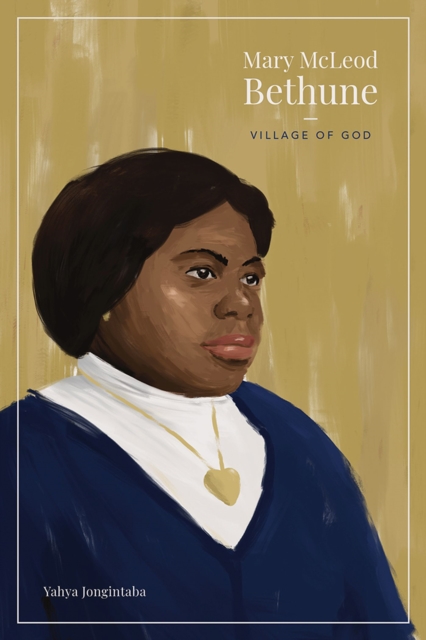Mary McLeod Bethune : Village of God, Hardback Book