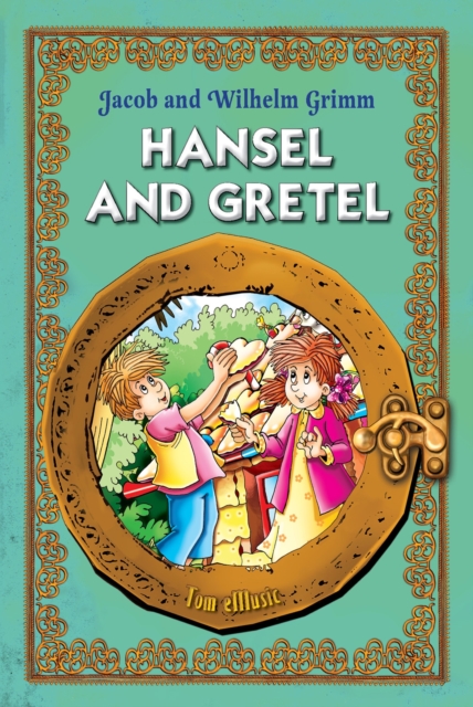 Hansel and Gretel. An Illustrated Classic Fairy Tale for Kids by brothers Grimm, EPUB eBook