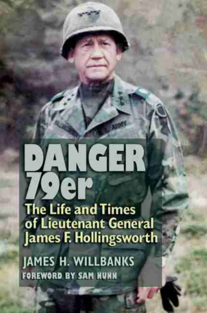 Danger 79er : The Life and Times of Lieutenant General James F. Hollingsworth, Hardback Book