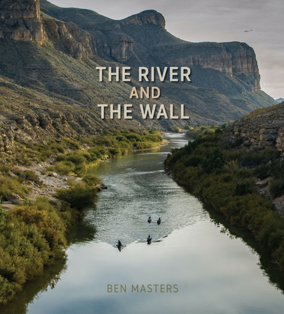 The River and the Wall, Hardback Book