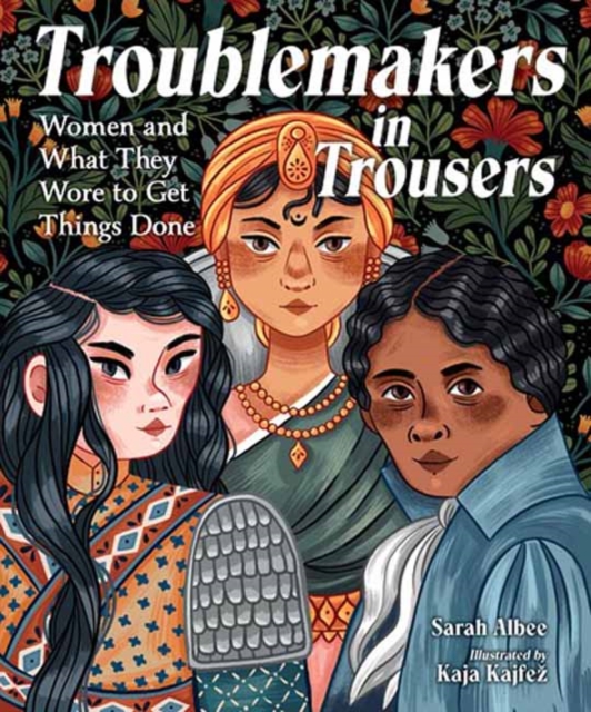 Troublemakers in Trousers : Women and What They Wore to Get Things Done , Hardback Book