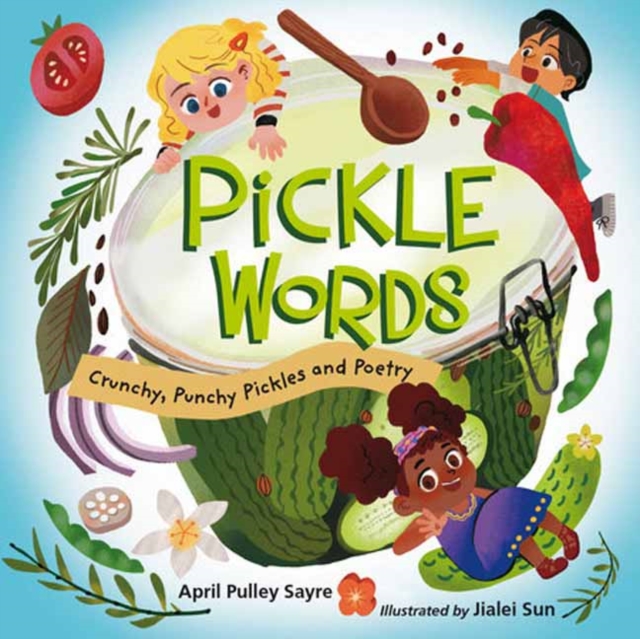 Pickle Words : Crunchy, Punchy Pickles and Poetry, Hardback Book