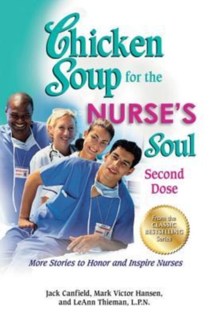 Chicken Soup for the Nurse's Soul: Second Dose : More Stories to Honor and Inspire Nurses, Paperback / softback Book