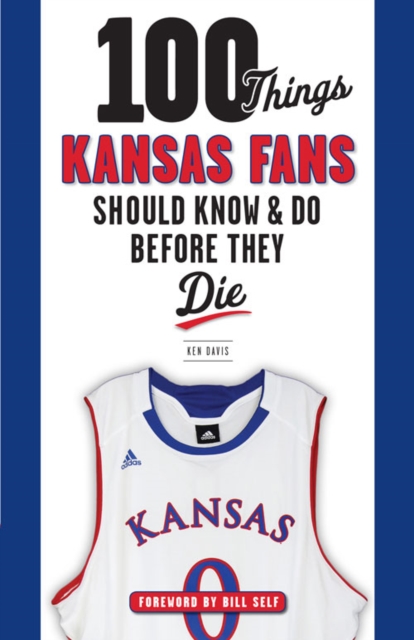 100 Things Kansas Fans Should Know & Do Before They Die, PDF eBook