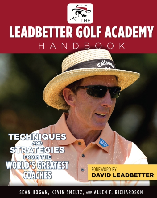 The Leadbetter Golf Academy Handbook : Techniques and Strategies from the World's Greatest Coaches, EPUB eBook