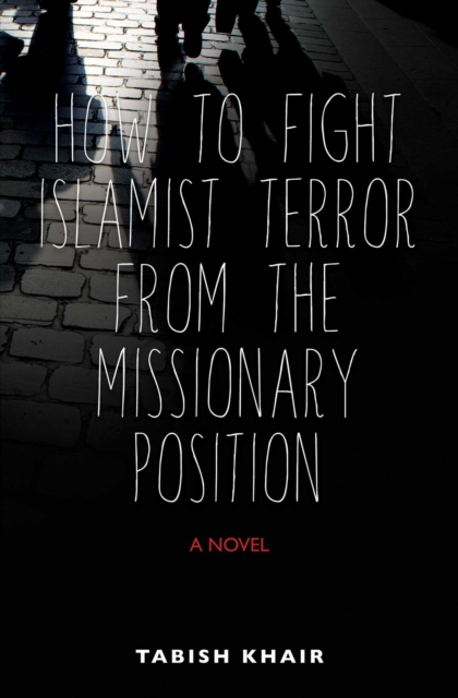 How to Fight Islamist Terror from the Missionary Position : A Novel, EPUB eBook