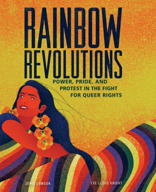 Rainbow Revolutions : Power, Pride, and Protest in the Fight for Queer Rights, Paperback / softback Book Rainbow Revolutions : Power, Pride, and Protest in the Fight for Queer Rights, Paperback / softback Book