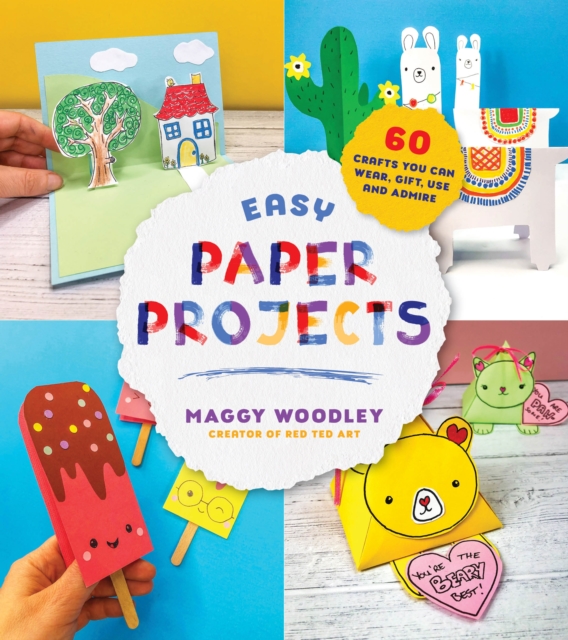 Easy Paper Projects : 60 Crafts You Can Wear, Gift, Use and Admire, Paperback / softback Book