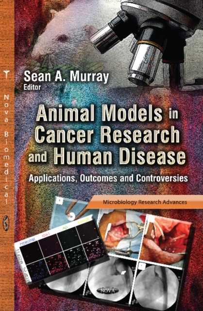 Animal Models in Cancer Research & Human Disease : Applications, Outcomes & Controversies, Hardback Book