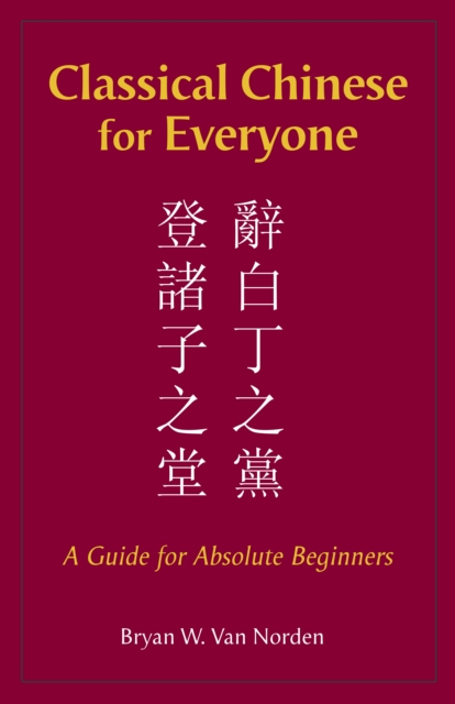 Classical Chinese for Everyone : A Guide for Absolute Beginners, Paperback / softback Book