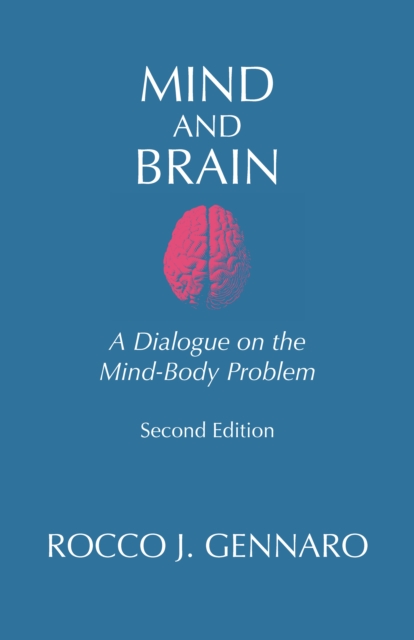 Mind and Brain : A Dialogue on the Mind-Body Problem, Paperback / softback Book