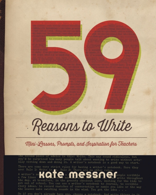 59 Reasons to Write : Mini-Lessons, Prompts, and Inspiration for Teachers, Paperback / softback Book