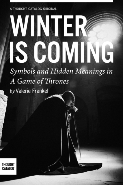 Winter is Coming: Symbols and Hidden Meanings in A Game of Thrones, EPUB eBook