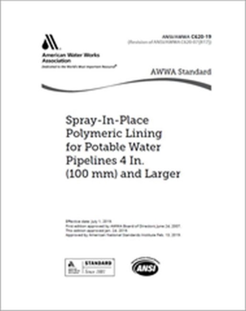 AWWA C620-19 Spray-In-Place Polymeric Lining for Potable Water Pipelines, 4 In. (100 mm) and Larger, Paperback / softback Book