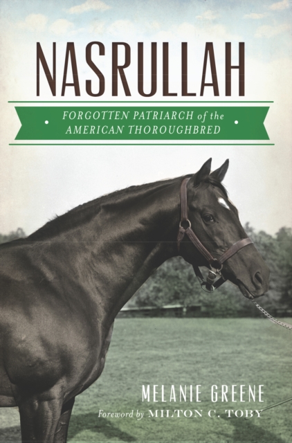 Nasrullah : Forgotten Patriarch of the American Thoroughbred, EPUB eBook