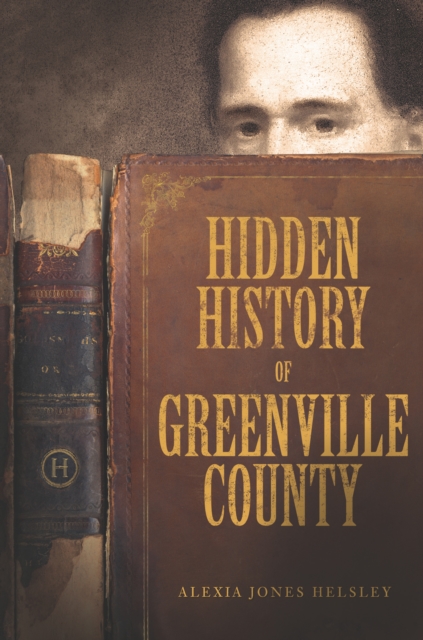 Hidden History of Greenville County, EPUB eBook