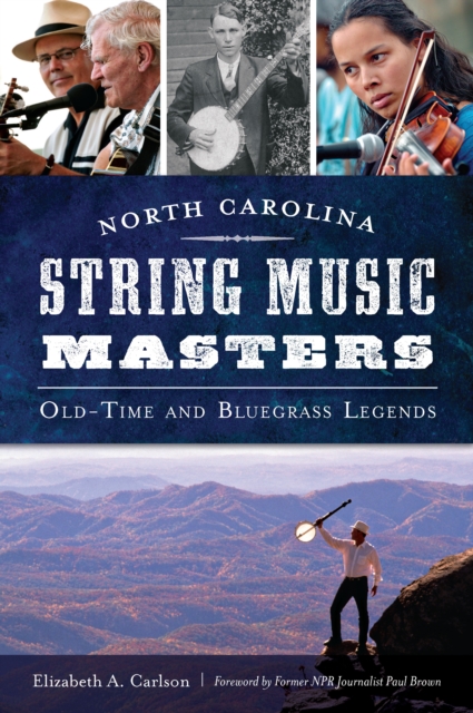North Carolina String Music Masters : Old-Time and Bluegrass Legends, EPUB eBook