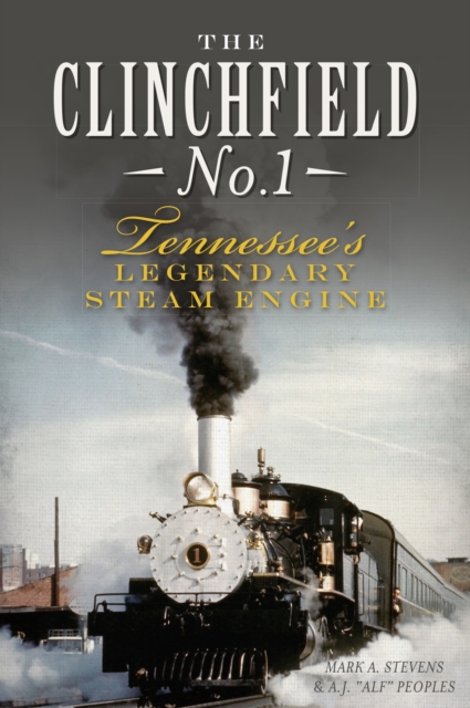 The Clinchfield No. 1: Tennessee's Legendary Steam Engine, EPUB eBook