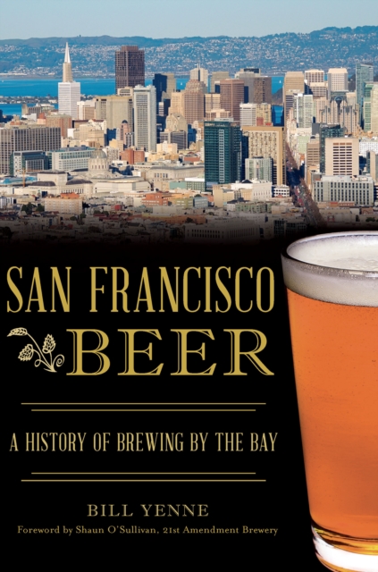 San Francisco Beer : A History of Brewing by the Bay, EPUB eBook