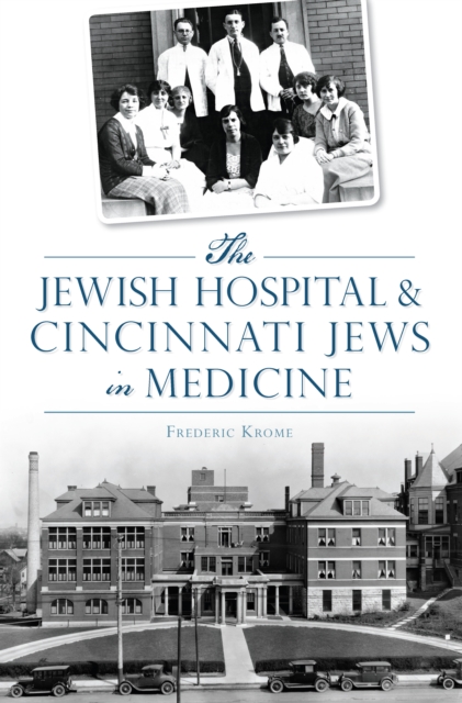 The Jewish Hospital & Cincinnati Jews in Medicine, EPUB eBook