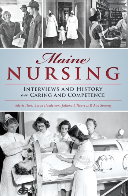 Maine Nursing : Interviews and History on Caring and Competence, EPUB eBook