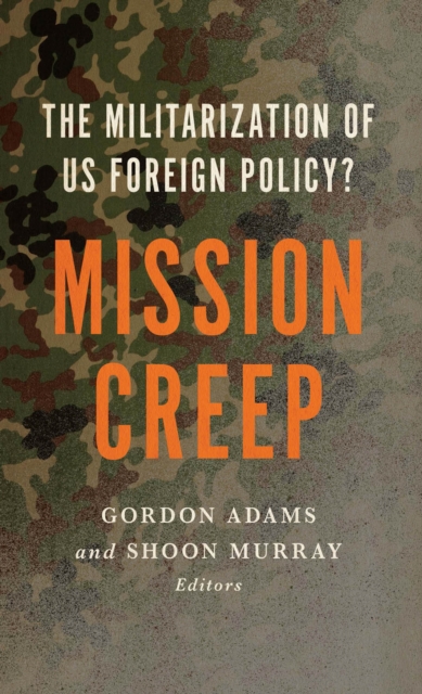 Mission Creep : The Militarization of US Foreign Policy?, EPUB eBook