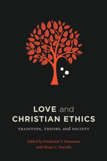 Love and Christian Ethics : Tradition, Theory, and Society, Hardback Book