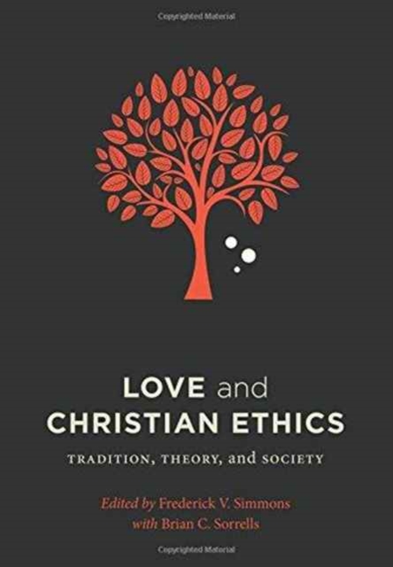 Love and Christian Ethics : Tradition, Theory, and Society, Paperback / softback Book