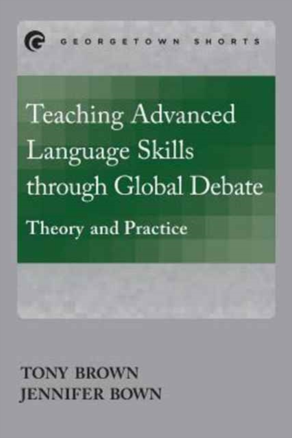 Teaching Advanced Language Skills through Global Debate : Theory and Practice, Paperback / softback Book