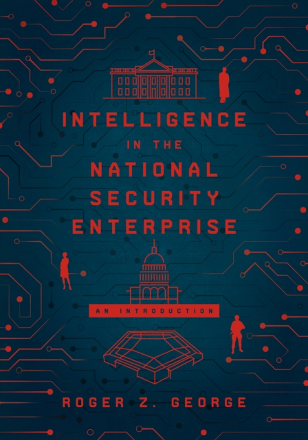Intelligence in the National Security Enterprise : An Introduction, EPUB eBook