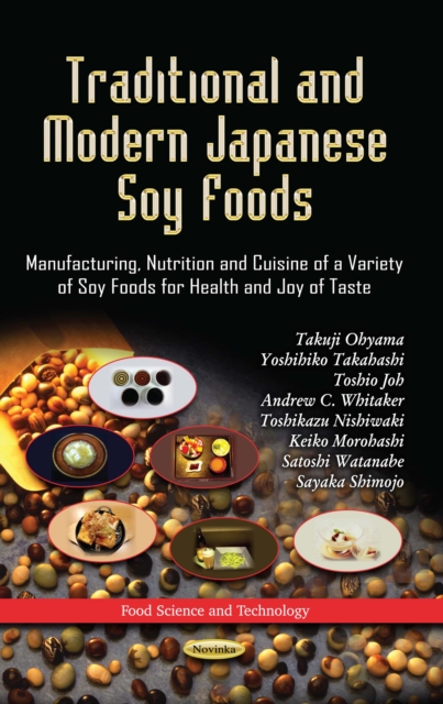 Traditional and Modern Japanese Soy Foods : Manufacturing, Nutrition and Cuisine of a Variety of Soy Foods for Health and Joy of Taste, PDF eBook
