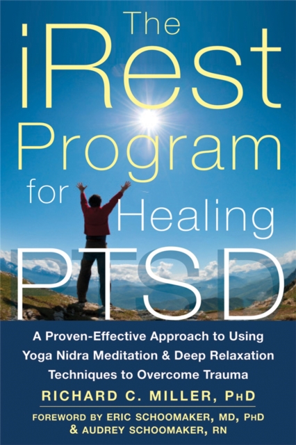 iRest Program For Healing PTSD : A Proven-Effective Approach to Using Yoga Nidra Meditation and Deep Relaxation Techniques to Overcome Trauma, Paperback / softback Book