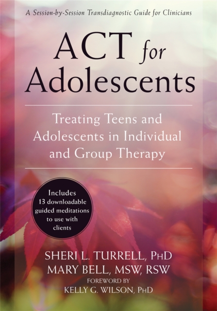 ACT for Adolescents : Treating Teens and Adolescents in Individual and Group Therapy, Paperback / softback Book