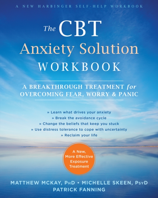 CBT Anxiety Solution Workbook : A Breakthrough Treatment for Overcoming Fear, Worry, and Panic, PDF eBook