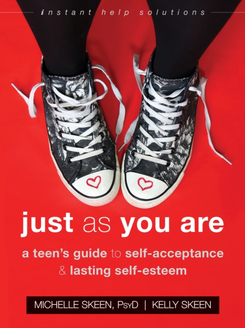 Just As You Are : A Teen's Guide to Self-Acceptance and Lasting Self-Esteem, PDF eBook