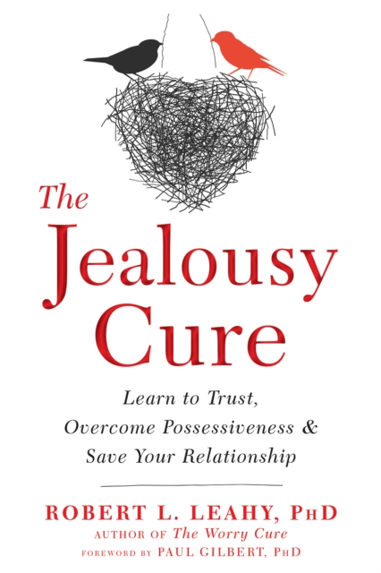 Jealousy Cure : Learn to Trust, Overcome Possessiveness, and Save Your Relationship, PDF eBook