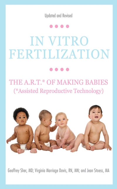In Vitro Fertilization : The A.R.T. of Making Babies (Assisted Reproductive Technology), EPUB eBook